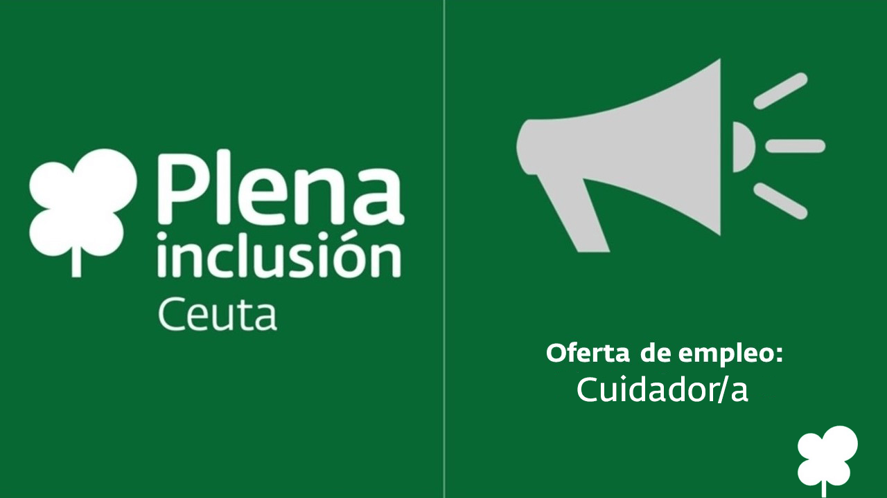 Oferta de Empleo Cuidador Cuidadora Plena Inclusión Ceuta