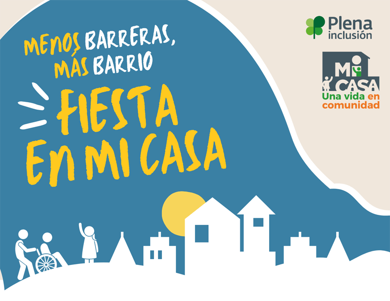 Ir a Plena inclusión presentará los resultados del proyecto ‘Mi casa: una vida en comunidad’ en varias jornadas, con el eslogan ‘Menos barreras, más barrio’