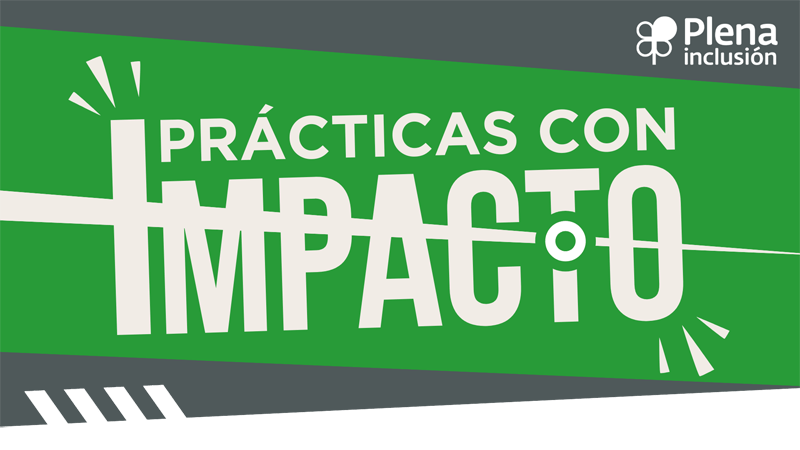 Ir a Ya puedes inscribirte a ‘Prácticas con Impacto’, el Encuentro estatal de buenas prácticas de Plena inclusión